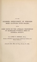 view On the alleged infecundity of females born co-twins with males : with some notes on the average proportion of marriages without issue in general society / by James Y. Simpson.