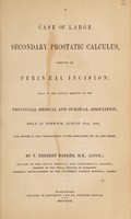 view A case of large secondary prostatic calculus, removed by perinæal incision / by T. Herbert Barker.