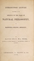 view Introductory lecture delivered at the opening of the class of natural philosophy in Marischal College, Aberdeen / by David Gray.