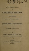 view Successful case of cæsaream section : with remarks read at the anniversary meeting of the Provincial Medical & Surgical Association held at Worcester, August 1st, 1849 / by Thomas Radford.
