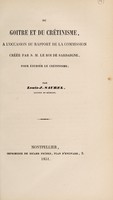 view Du goitre et du crétinisme : à l'occasion du Rapport de la commision créée par S. M. le Roi de Sardaigne, pour étudier le crétinisme / par Louis-J. Saurel.