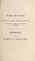 view Fordyce Lectureship on agriculture, chemistry, &c. in Marischal College and University, Aberdeen. Testimonials in favour of James S Brazier.