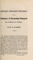 view Quelques remarques pratiques sur la pathologie et la thérapeutique chirurgicale des tumeurs en général / par M. le Dr. Dufour.