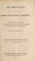 view The present state of the theory and practice of medicine : an introductory lecture to the class of the institutes of medicine in the University of Edinburgh delivered November 6, 1855 / by John Hughes Bennett.