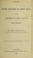 view Case of mixed aneurism of aortic arch simulating aneurism of left carotid : with remarks / by James G. Wilson.