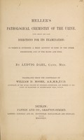 view Heller's pathological chemistry of the urine : with short and easy directions for its examination to which is appended a brief account of some of the other excretions, and of the blood and milk / by Ludvig Dahl ; translated from the Norwegian by William D. Moore.