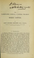 view The classification, pathology, & general treatment of morbid growths / by John Hughes Bennett.