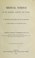 view Medical science in its general aspects and study : a lecture delivered at Guy's Hospital at the opening of the session 1859-60 / by Samuel Osborne Habershon.