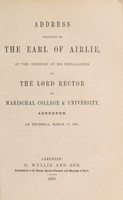 view Address delivered by the Earl of Airlie, at the ceremony of his installation as the Lord Rector of Marischal College & University, Aberdeen, on Thursday, March 17, 1859.