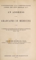 view Universities and corporations under the new Medical Act : an address to the graduates in medicine at the conferring of degrees in the University of Edinburgh by the Vice-Chancellor and Senatus, August 1, 1860 / by John Hughes Bennett.