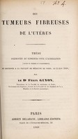 view Des tumeurs fibreuses de l'utérus ... / par Félix Guyon.