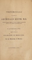 view Testimonials in favour of Archibald Reith, M.D. ... candidate foir the office of examiner in medicine to the University of Aberdeen.