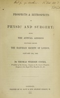 view Prospects & retrospects in physic and surgery : being the annual address delivered before the Harveian Society of London, January 15th, 1863 / by Thomas Weedon Cooke.