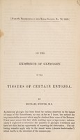 view On the existence of glycogen in the tissues of certain entozoa / by Michael Foster.