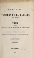 view Étude critique des tumeurs de la mamelle, dites adénoïdes ... / par Gaston Huvelin.