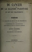 view Du cancer de la glande parotide et de son traitement ... / par Arthur Chabanier.