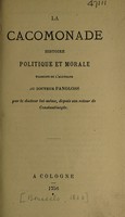 view La cacomonade : histoire politique et morale / traduite de l'allemand du docteur Pangloss, par le docteur lui-même, depuis son retour de Constantinople.