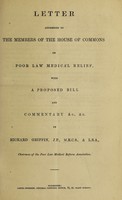 view Letter addressed to the members of the House of Commons on poor law medical relief : with a proposed Bill and commentary &c, &c / by Richard Griffin.