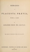 view Remarks on placenta prævia : with a case / by Alexander Milne.