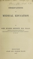 view Observations on medical education / by John Hughes Bennett.