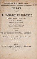 view Étude sur les tumeurs fibreuses de l'utérus ... / par Gaston Bourée.