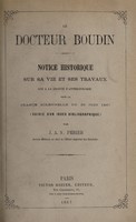 view Le docteur Boudin : notice historique sur sa vie at ses travaux, lue à la Société d'Anthropologie dans la séance solennelle du 20 juin 1807 (suive d'un index bibliographiques) / [J.A.N. Perier].