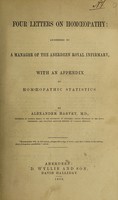 view Four letters on homœopathy addressed to a Manager of the Aberdeen Royal Infirmary : with an appendix on homœopathic statistics / by Alexander Harvey.