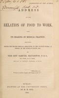 view Address on the relation of food to work, and its bearing on medical practice, delivered before the British Medical Association, in the Divinity School at Oxford, on the fifth of August, 1868 / by Samuel Haughton.