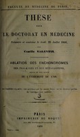 view Ablation des enchodromes des phalanges et des métacarpiens, suivie et non suivie de l'évidement de l'os ... / par Camille Valentin.