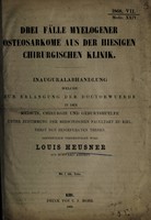 view Drei Fälle myelogener Osteosarkome aus der Hiesigen chirugischen Klinik ... / Louis Heusner.