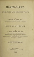 view Homœopathy : its nature and relative value / by Archibald Reith ; with an appendix by D. Dyce Brown.