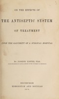 view On the effects of the antiseptic system of treatment upon the salubrity of a surgical hospital / by Joseph Lister.
