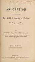 view An oration delivered before the Medical Society of London, on May 2nd, 1870 / by Francis Mason.