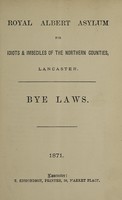 view Bye laws : 1871 / Royal Albert Asylum for Idiots & Imbeciles of the Northern Counties, Lancaster.