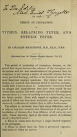 view On the period of incubation of typhus, relapsing fever, and enteric fever / by Charles Murchison.