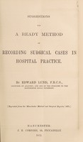 view Suggestions for a ready method of recording of surgical cases in hospital practice / by Edward Lund.