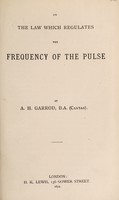 view On the law which regulates the frequency of the pulse / by A.H. Garrod.