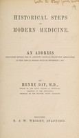 view Historical steps of modern medicine : an address delivered before the St. Andrews Medical Graduates' Association at the annual session held on December 2, 1871 / by Henry Day.