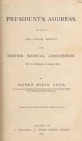 view President's address, delivered at the Annual Meeting of the British Medical Association, held in Birmingham in August 1872 / by Alfred Baker.