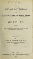 view A new and easy method for the subcutaneous application of morphia without the pain, risk and expense of the hypodermic syringe / John M. Crombie.