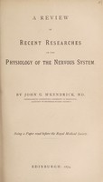 view A review of recent researches on the physiology of the nervous system / by John G. M'Kendrick.