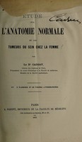 view Étude sur l'anatomie normale et les tumeurs du sein chez la femme / par le Dr. Cadiat.