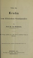 view Ueber den Krebs vom klinischen Standpunkte : ein Vortrag, gehalten am 9. März 1875 im Aerztlichen Vereine zu München / von Prof. Dr. von Nussbaum.