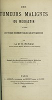 view Des tumeurs malignes du médiastin d'après les travaux récemment publiés sur cette question / H. Rendu.