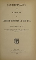 view Cantho-plasty as a remedy in certain disease of the eye / by C.R. Agnew.