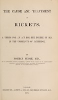 view The cause and treatment of rickets / by Norman Moore.