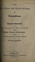 view Ueber die Natur und Entwickelung der Neurogliome ... / von Georg Bertheau.