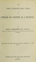 view On the actions and uses of citrate of caffein as a diuretic / by David J. Brakenridge.