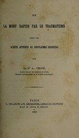 view De la mort rapide par le traumatisme chez les sujets atteints de néoplasmes profonds / par A. Cerné.