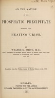 view On the nature of the phosphatic precipitate obtained upon heating urine / by Walter G. Smith.